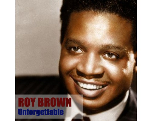 Roy Brown - Unforgettable