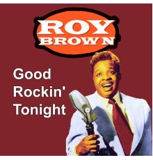 Roy Brown - Good Rockin' Tonight