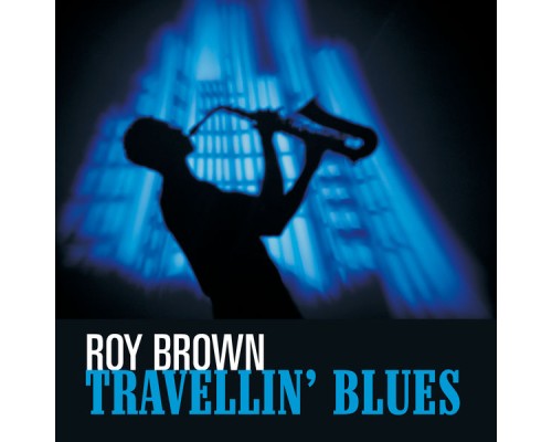 Roy Brown - Travellin' Blues