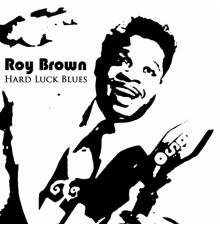 Roy Brown - Hard Luck Blues