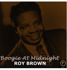 Roy Brown - Boogie At Midnight