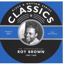 Roy Brown - Classics: 1947-1949