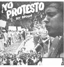 Roy Brown - Yo Protesto