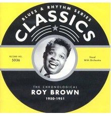 Roy Brown - Classics: 1950-1951