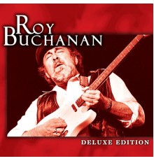 Roy Buchanan - Deluxe Edition