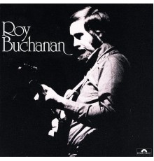 Roy Buchanan - Roy Buchanan