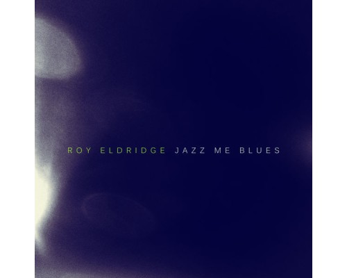 Roy Eldridge - Jazz Me Blues