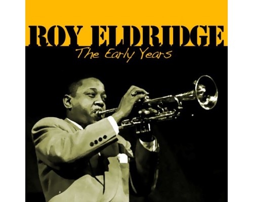 Roy Eldridge - The Early Years