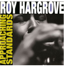 Roy Hargrove - Approaching Standards