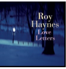 Roy Haynes - Love Leter