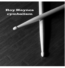 Roy Haynes - Cymbalism