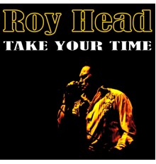 Roy Head - Take Your Time