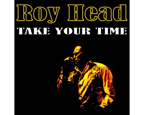 Roy Head - Take Your Time