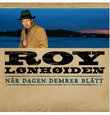 Roy Lønhøiden - Når Dagen Demrer Blått