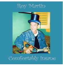 Roy Martin - Comfortably Insane