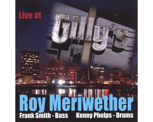 Roy Meriwether - Live at Gilly's