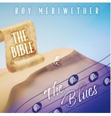 Roy Meriwether - The Bible and the Blues