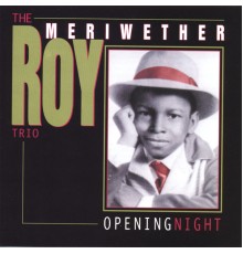 Roy Meriwether - Opening Night