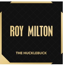 Roy Milton - The Hucklebuck