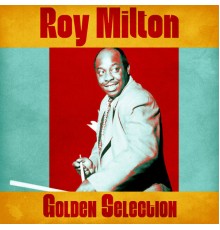 Roy Milton - Golden Selection  (Remastered)