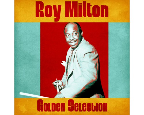 Roy Milton - Golden Selection  (Remastered)