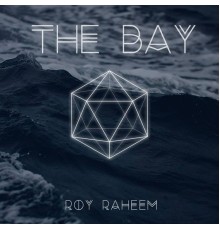 Roy Raheem - The Bay