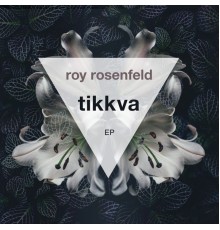 Roy RosenfelD - Tikkva EP