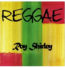 Roy Shirley - Reggae Roy Shirley