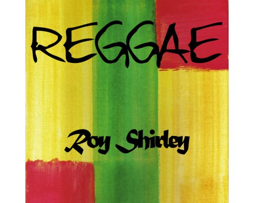 Roy Shirley - Reggae Roy Shirley