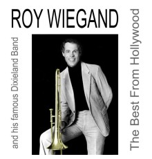 Roy Wiegand and his famous Dixieland Band - The Best from Hollywood