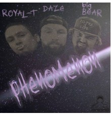 Royal-T, Daze & Big Bear - Phenomenon