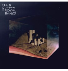 Royal Bangs - Flux Outside