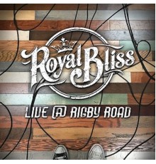 Royal Bliss - Live @ Rigby Road