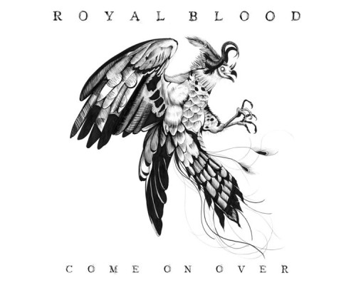 Royal Blood - Come on Over