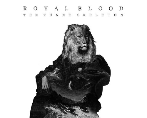 Royal Blood - Ten Tonne Skeleton