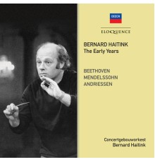 Royal Concertgebouw Orchestra - Bernard Haitink - Bernard Haitink. The Early Years