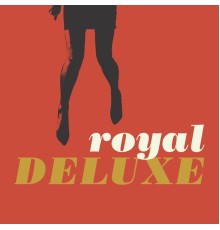 Royal Deluxe - Royal Deluxe