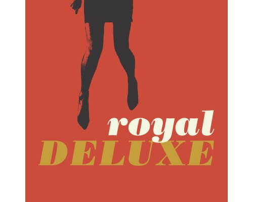 Royal Deluxe - Royal Deluxe