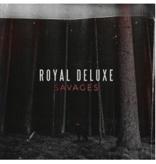 Royal Deluxe - Savages