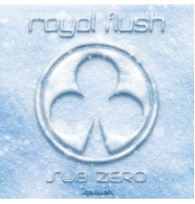 Royal Flush - Sub Zero