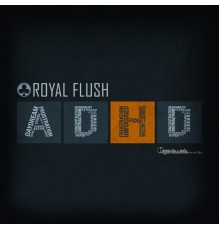 Royal Flush - ADHD