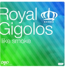 Royal Gigolos - Like Smoke