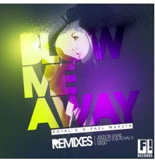 Royal K & Paul Makuta - Blow Me Away (The Remixes)