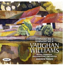 Royal Liverpool Philharmonic Orchestra & Andrew Manze - Vaughan Williams Symphony No.5 / Symphony No.6
