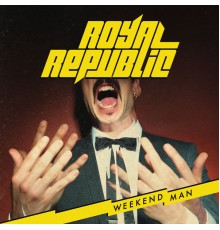 Royal Republic - Weekend Man