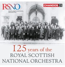 Royal Scottish National Orchestra, Neeme Järvi, Alexander Gibson, Bryden Thomson, Matthias Bamert, Stéphane Denève, Peter Oundjian, Royal Scottish National Orchestra Chorus - 125 Years of the Royal Scottish National Orchestra