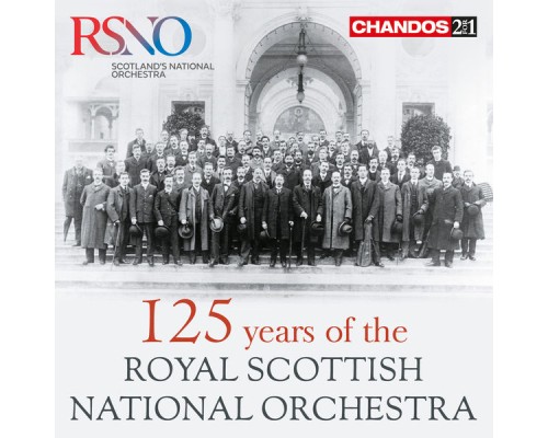 Royal Scottish National Orchestra, Neeme Järvi, Alexander Gibson, Bryden Thomson, Matthias Bamert, Stéphane Denève, Peter Oundjian, Royal Scottish National Orchestra Chorus - 125 Years of the Royal Scottish National Orchestra