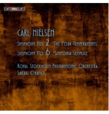 Royal Stockholm Philharmonic Orchestra, Sakari Oramo - Nielsen : Symphonies Nos. 2 & 6