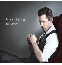 Royal Wood - The Waiting