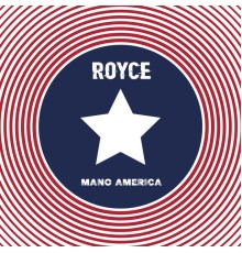 Royce - Mano America